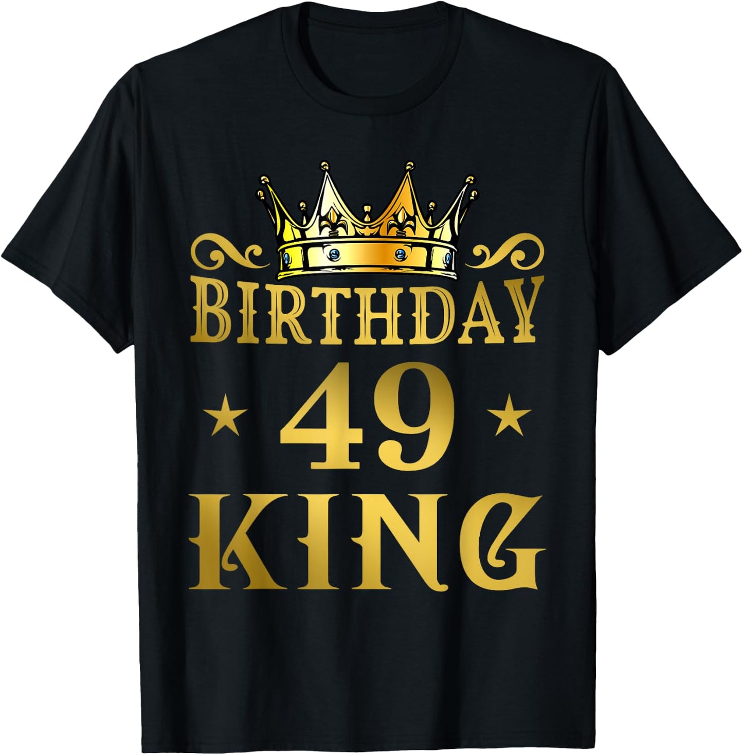 Birthday King 49 Years Man T-Shirt - T-Shirt | Black