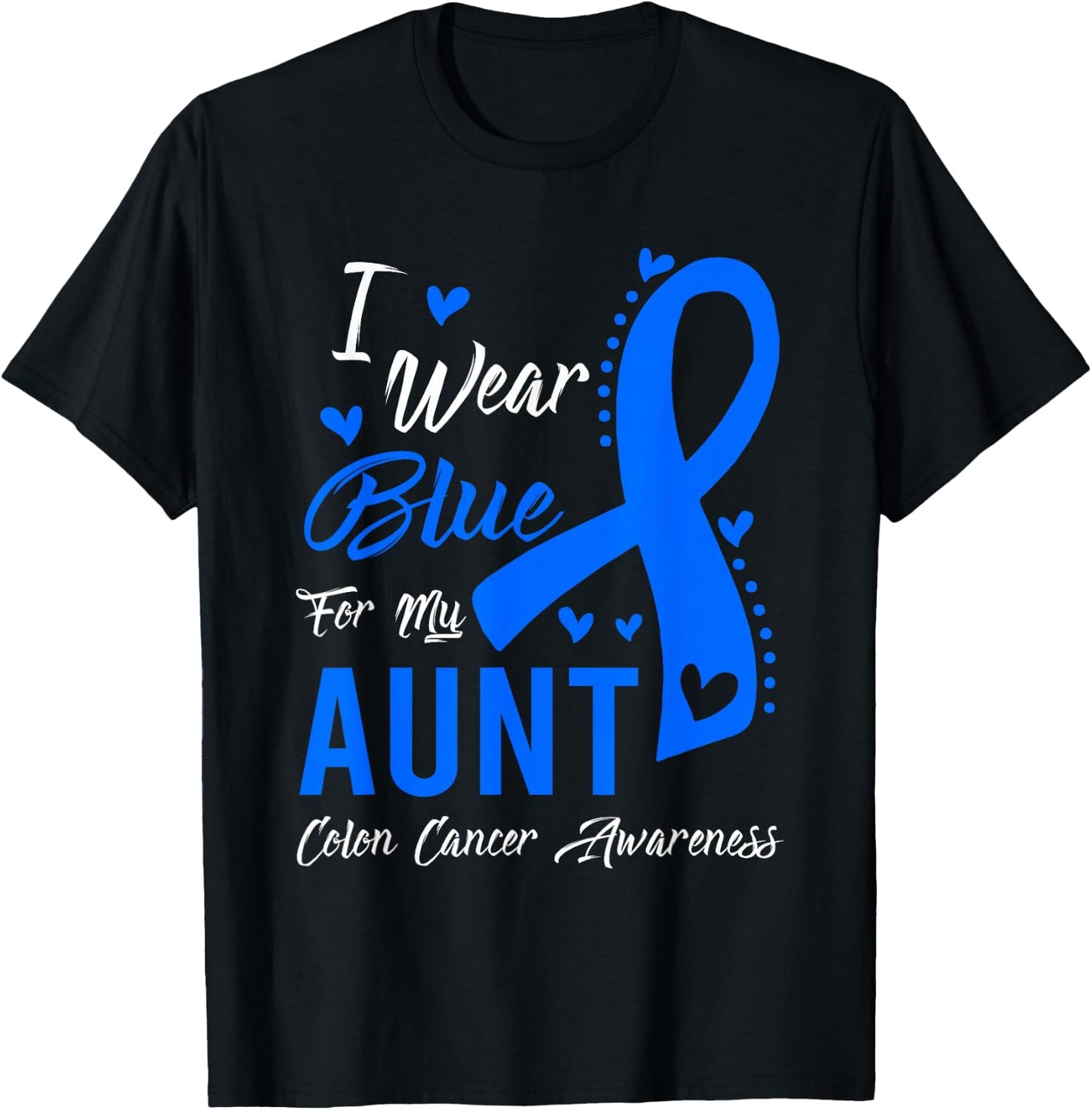 I Wear Blue For My Aunt Colon Cancer Awareness T-Shirt - T-Shirt | Black