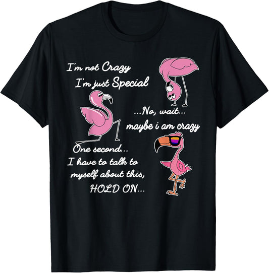 I'm Not Crazy I'm Just Special - Flamingo T-Shirt - T-Shirt | Black