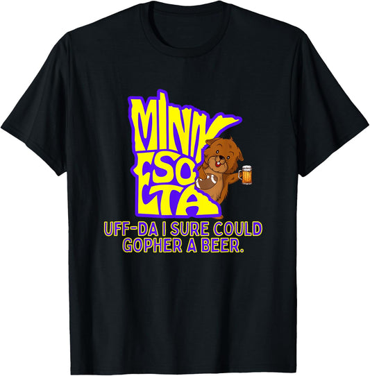 Minnesota Gopher State Uff-Da I Sure Could Gopher A Beer T-Shirt - T-Shirt | Black