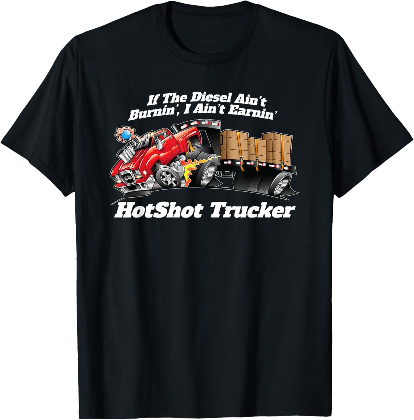 Hotshot Trucker If The Diesel Ain't Burnin' Funny Dually T-Shirt - T-Shirt | Black
