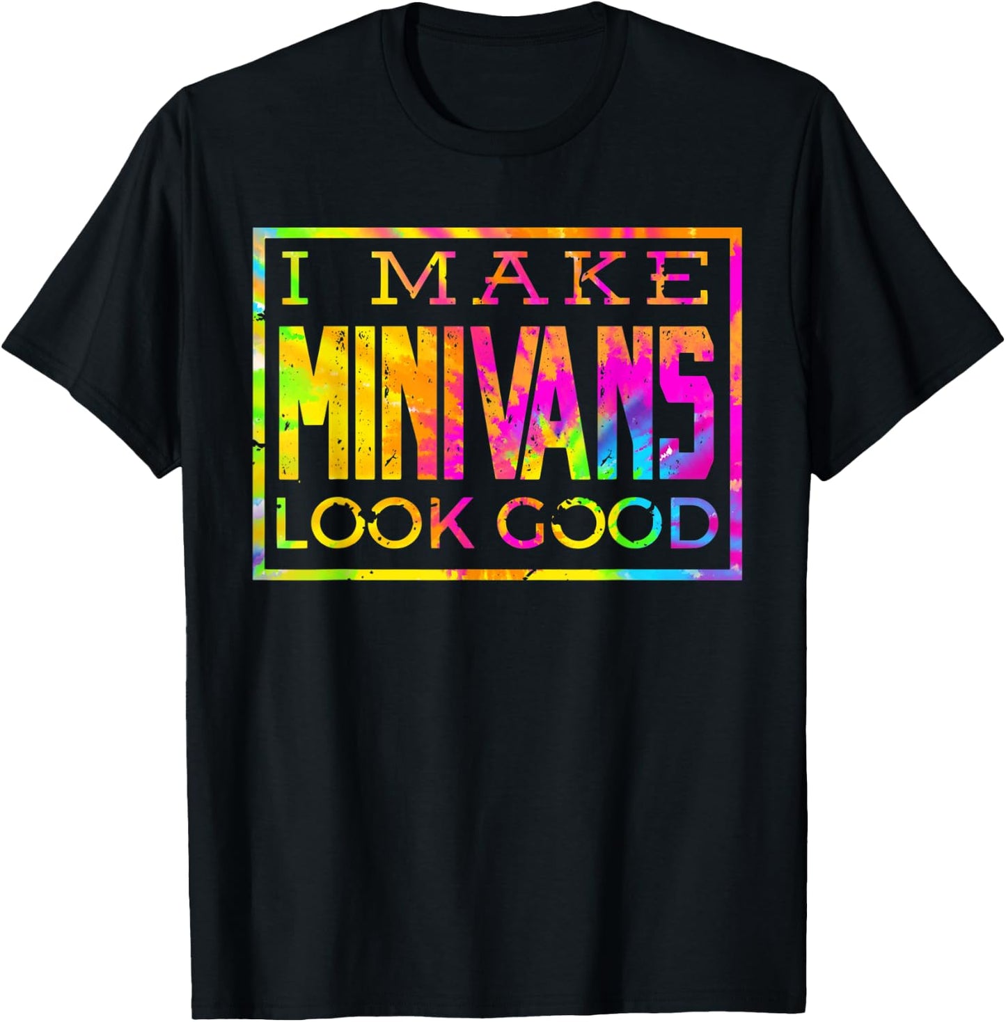 I Make Minivans Look Good - Funny Mini Van Dad Mom T-Shirt - T-Shirt | Black