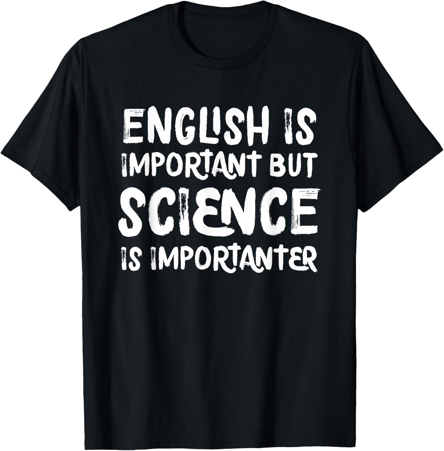 English is Important But Science is Importanter Funny Small T-Shirt - T-Shirt | Black