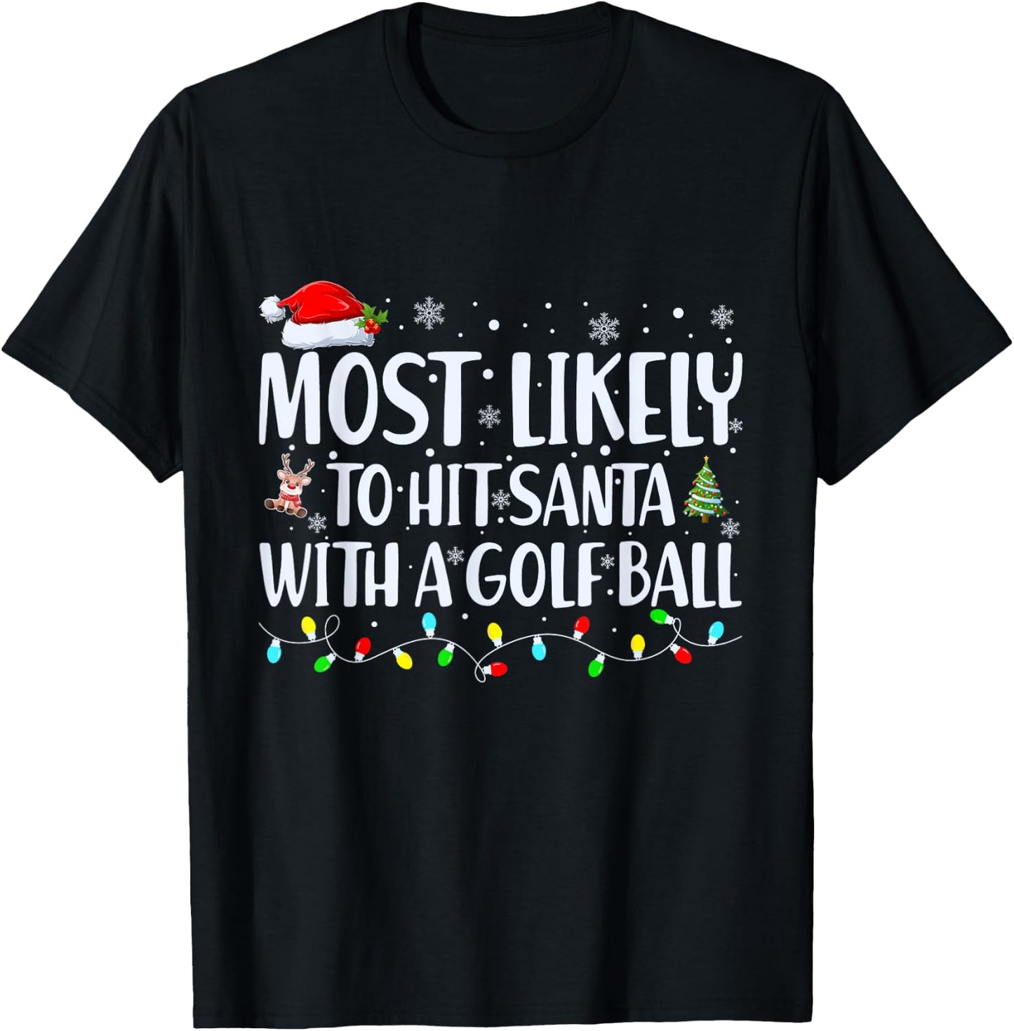 Most Likely To Hit Santa With a Golf Ball Christmas Family T-Shirt - T-Shirt | Black