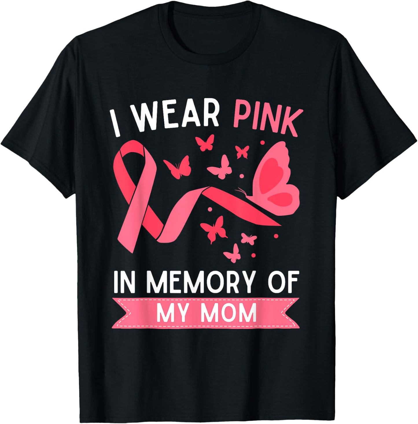 I Wear Pink In Memory Of My Mom T-Shirt - T-Shirt | Black