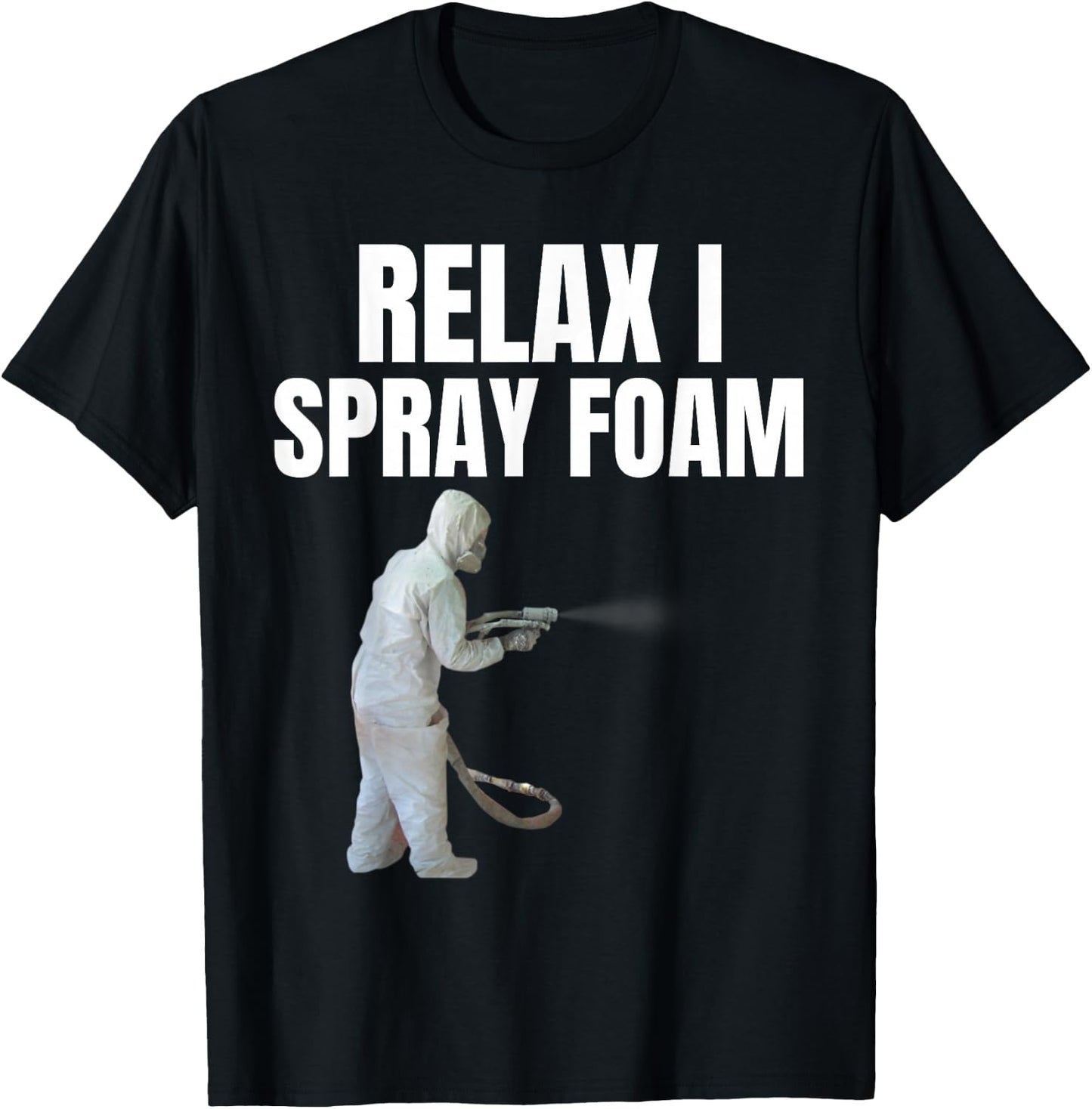 Relax I spray foam- Awesome Funny Spray foam tech design T-Shirt - T-Shirt | Black