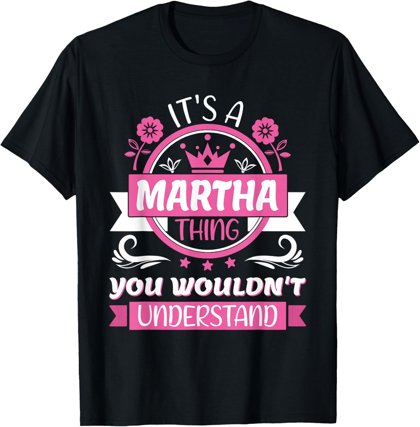 Martha Name | It's a Martha Thing You Wouldn't Understand T-Shirt - T-Shirt | Black