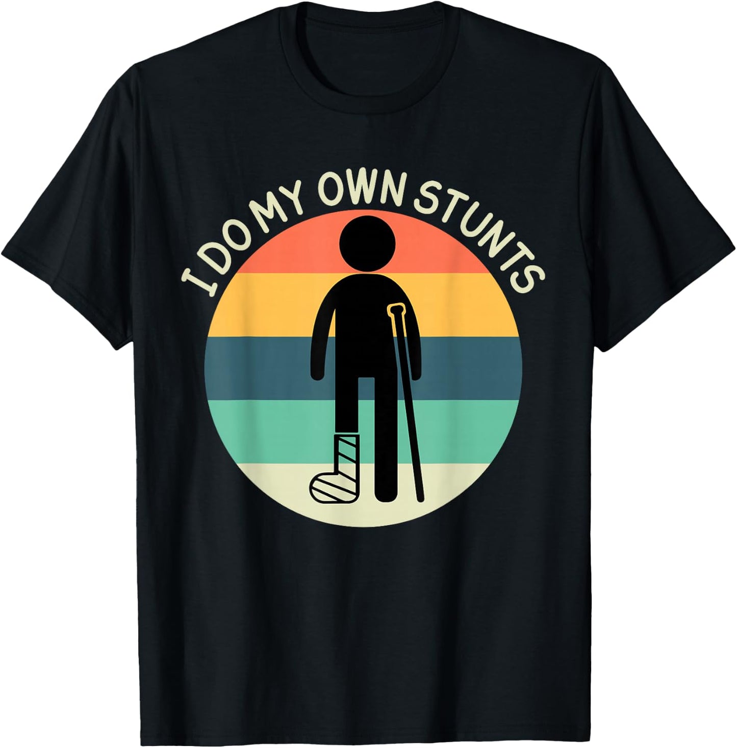 I Do My Own Stunts Get Well Soon Broken Ankle Foot Injury T-Shirt - T-Shirt | Black