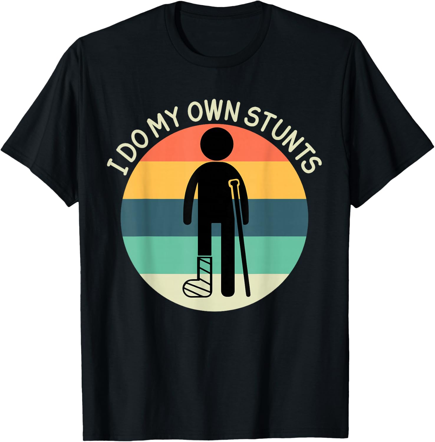 I Do My Own Stunts Get Well Soon Broken Ankle Foot Injury T-Shirt - T-Shirt | Black
