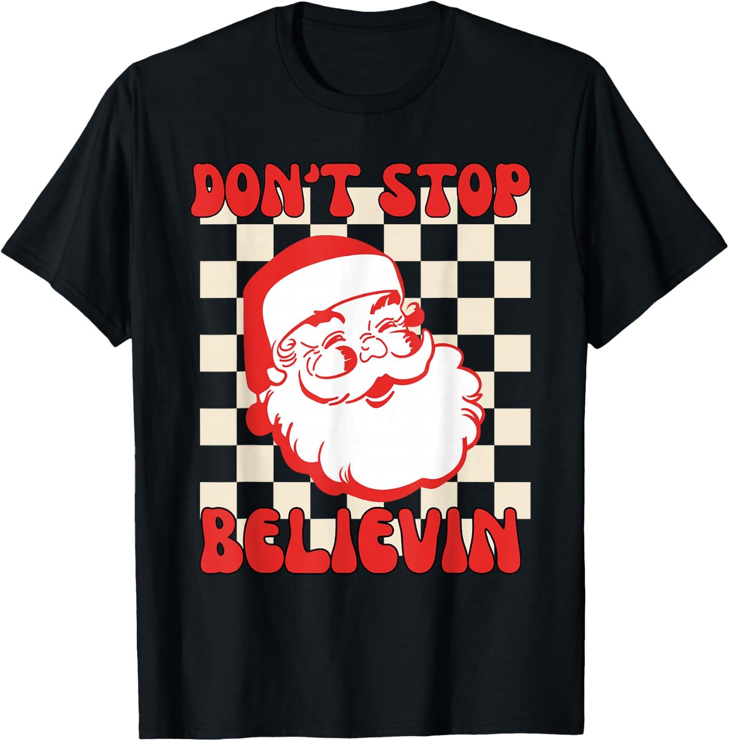 Don't Stop Believing Funny Santa Claus Retro Christmas T-Shirt - T-Shirt | Black