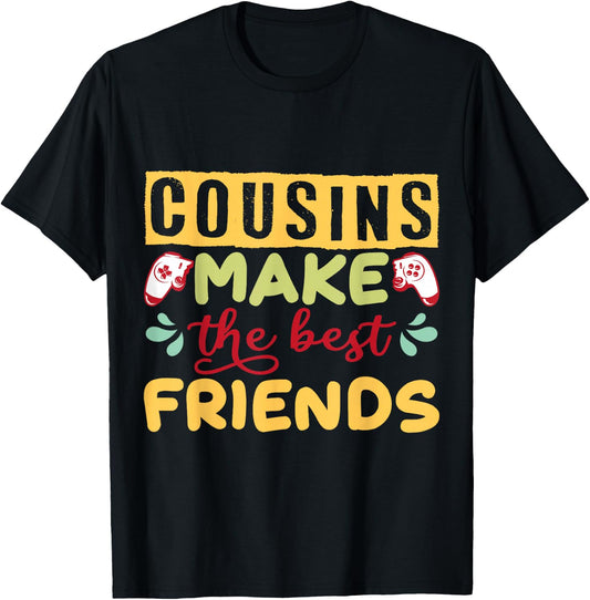 Couple Design Gamer Cousins Make the Best Friends T-Shirt - T-Shirt | Black