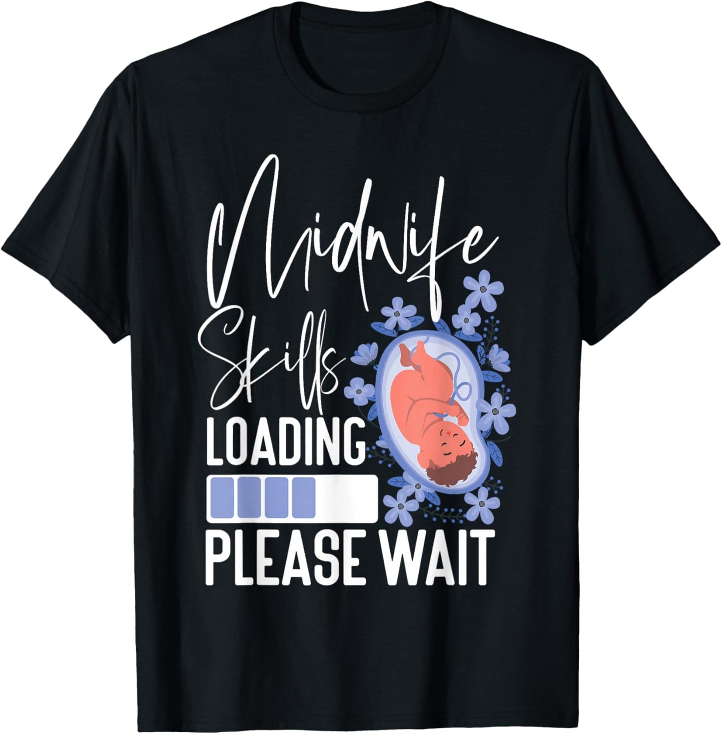 Nurse Midwife Birth Worker Student Midwife Skills Loading T-Shirt - T-Shirt | Black