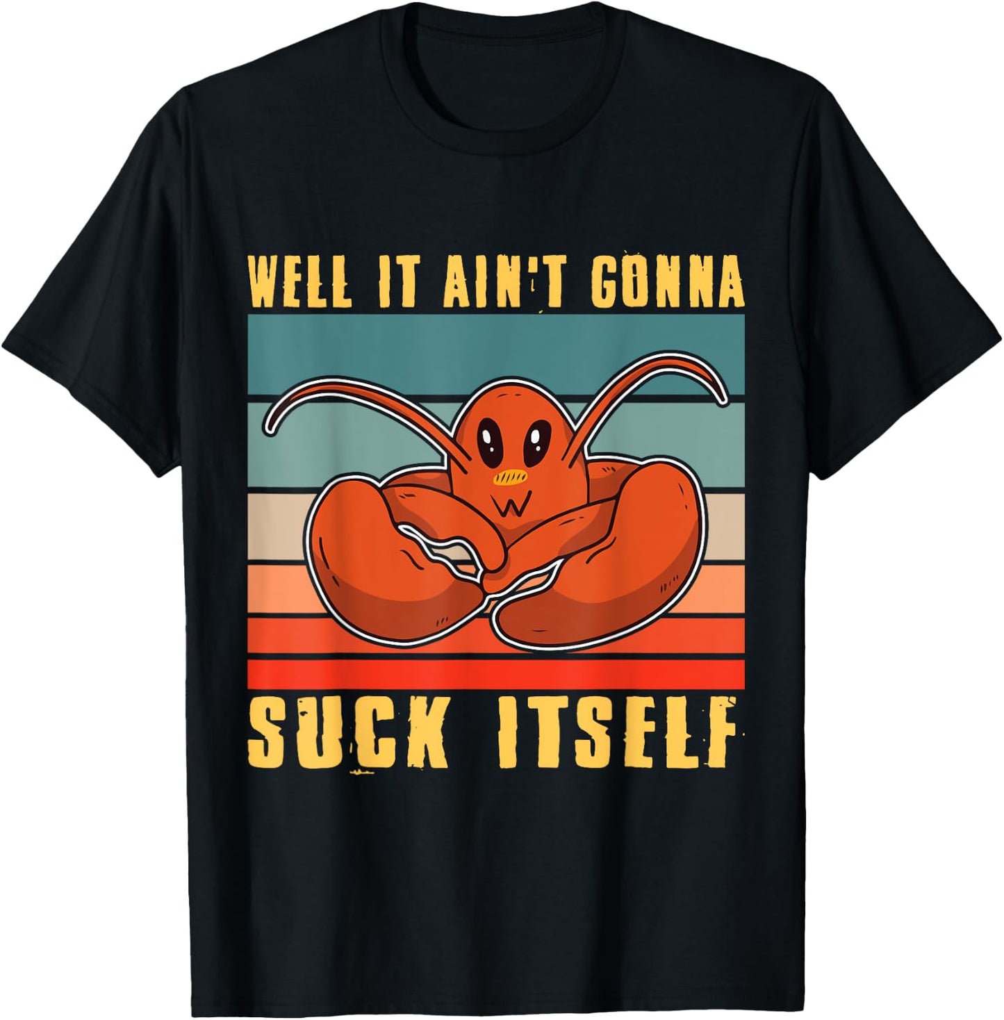 Well It Ain't Gonna Suck Itself Crawfish Mudbug Crayfish T-Shirt - T-Shirt | Black