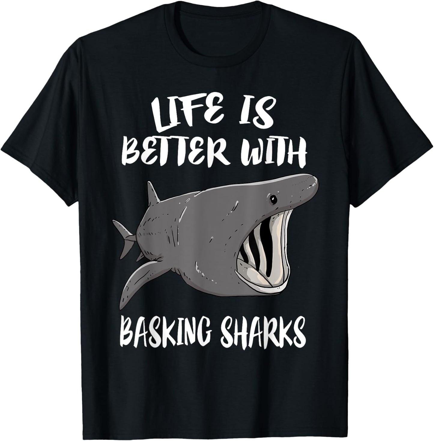 Life Is Better With Basking Sharks T-Shirt - T-Shirt | Black