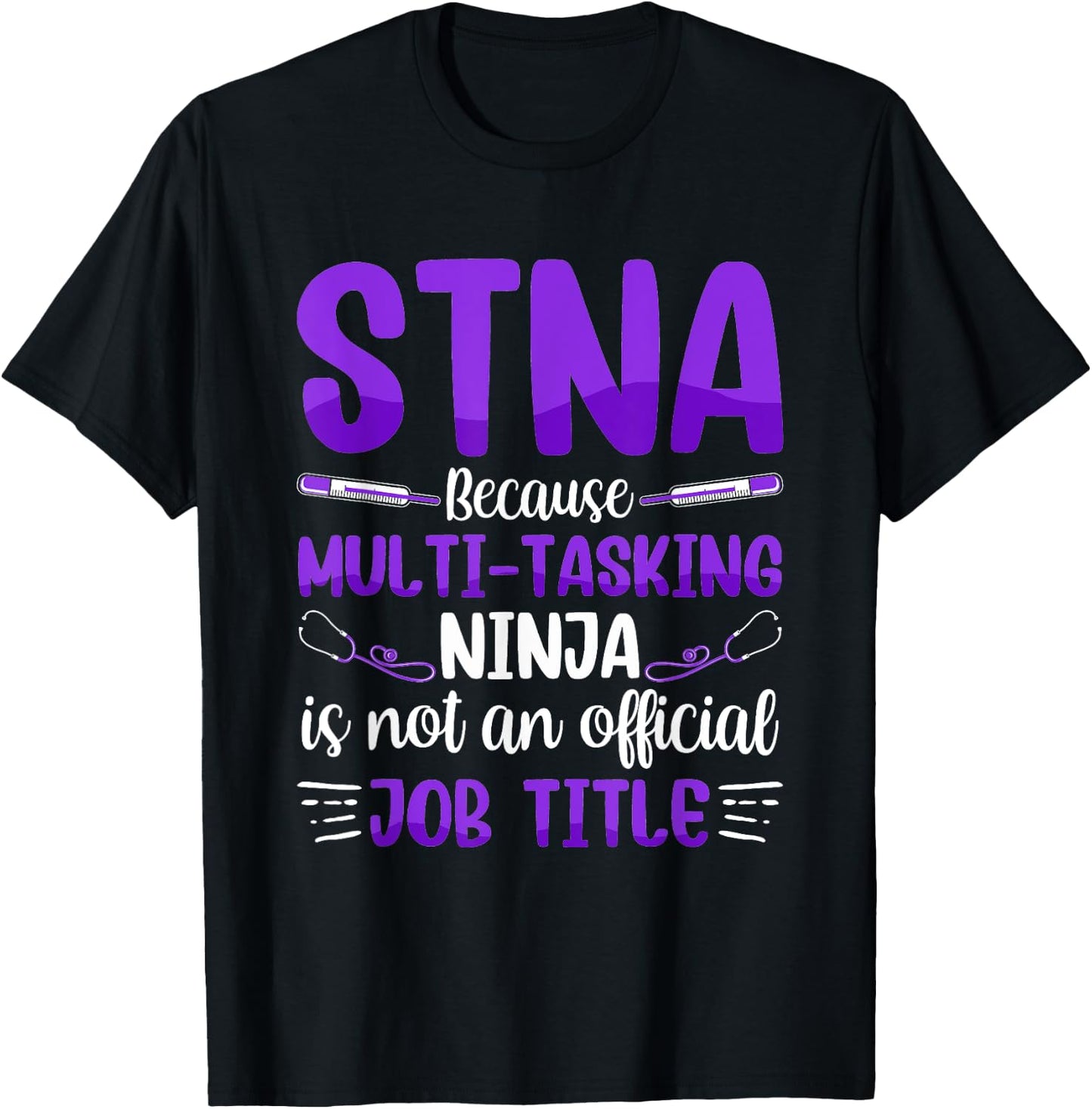 Multi-Tasking Ninja - STNA State Tested Nursing Assistant T-Shirt - T-Shirt | Black