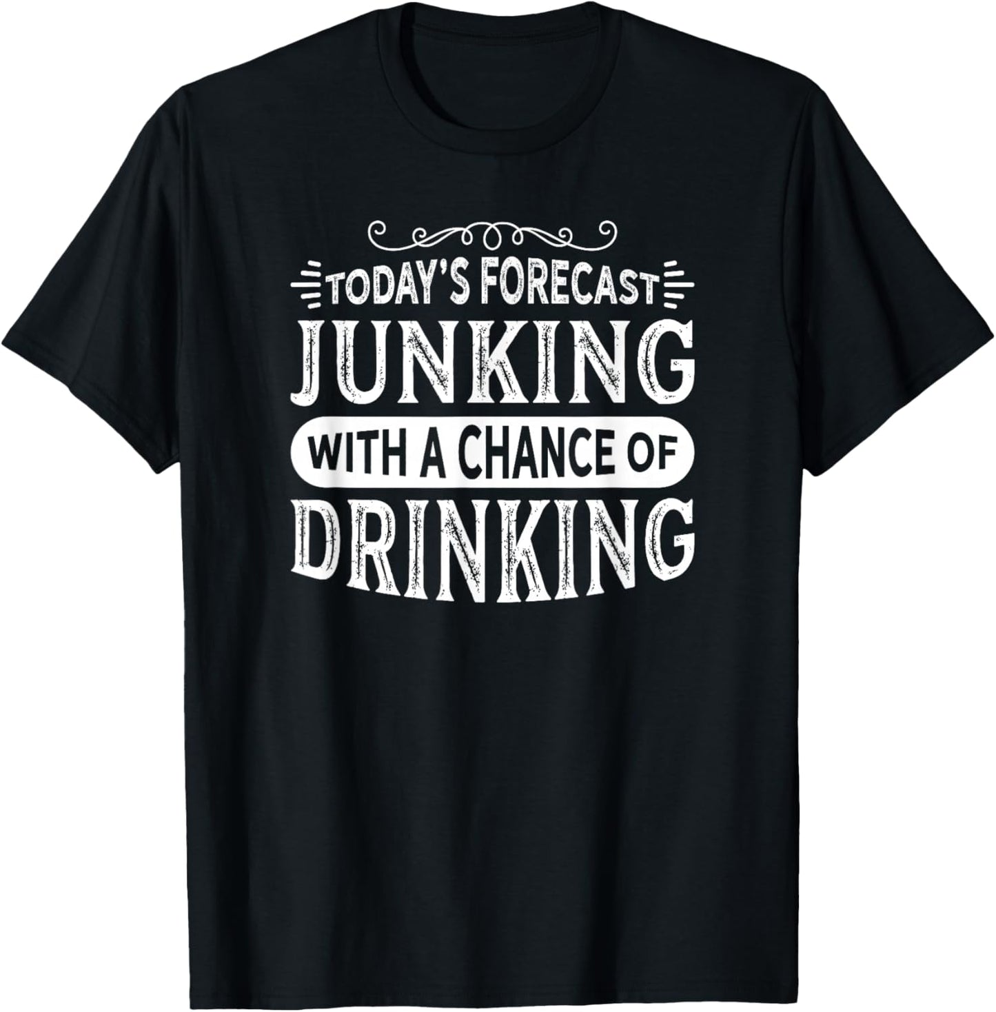 Antique Lovers Design Junking Chance of Drinking! T-Shirt - T-Shirt | Black