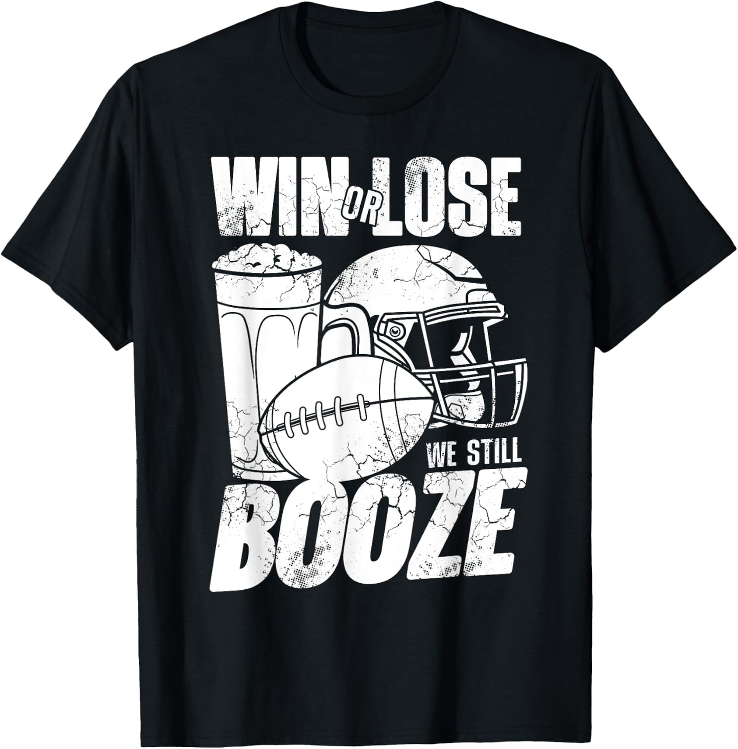 Football Win Or Lose We Still Booze Funny Humor Sayings T-Shirt - T-Shirt | Black