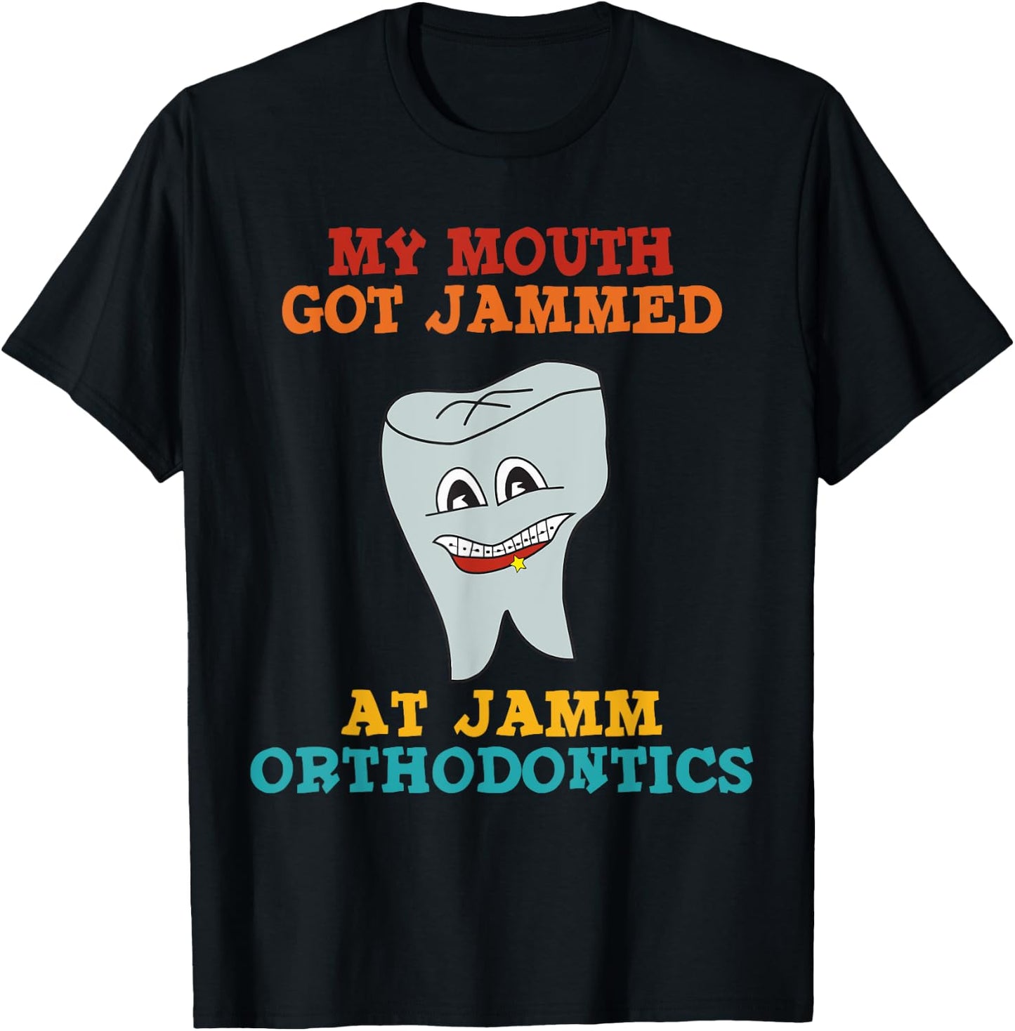 My Mouth Got Jammed At Jamm Orthodontics Apparel T-Shirt - T-Shirt | Black