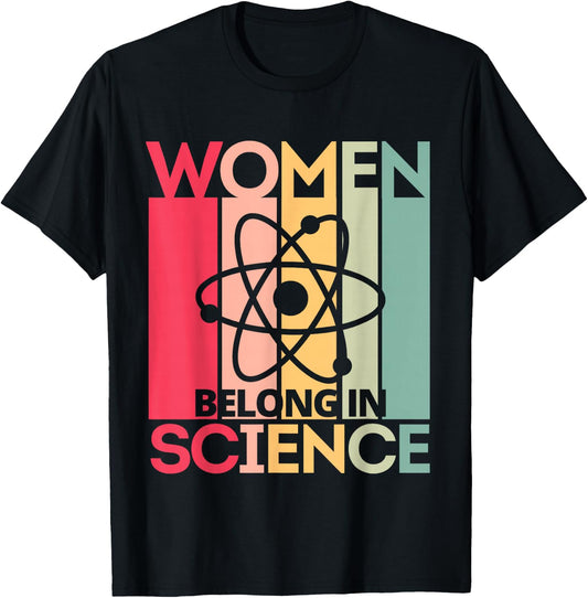 Women Belong in Science, Feminist and STEM Girls Empowerment T-Shirt - T-Shirt | Black