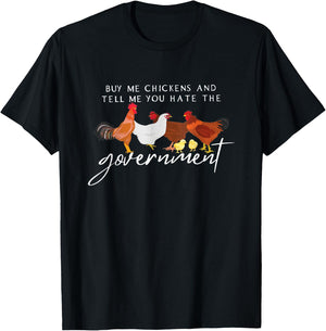 Funny Buy Me Chickens And Tell Me You Hate The Government T-Shirt - T-Shirt | Black