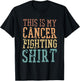 This Is My Cancer Fighting Shirt, Cancer Chemo Awareness T-Shirt - T-Shirt | Black