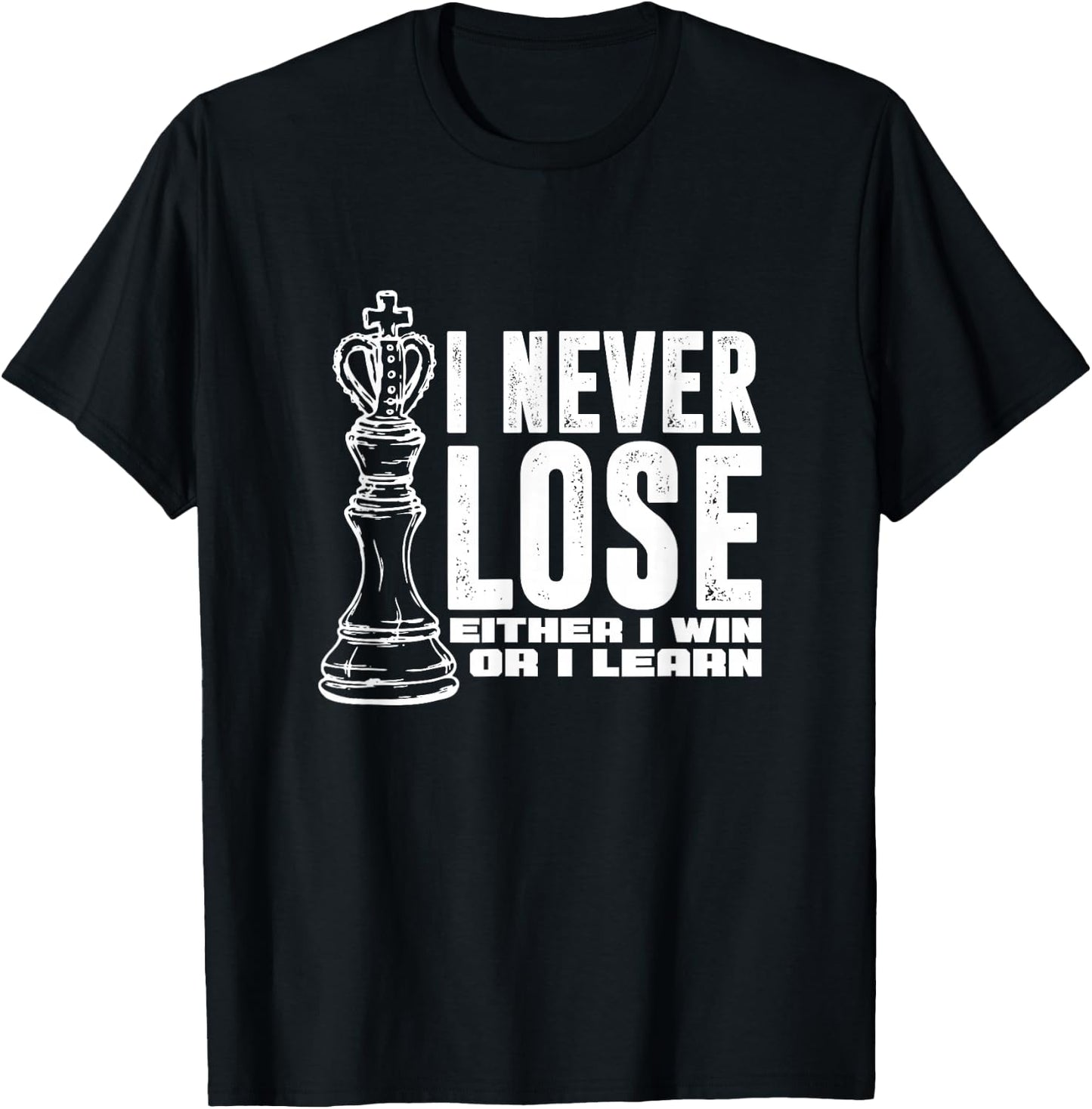 Chess Player King I Never Lose Either I Win or I Learn T-Shirt - T-Shirt | Black
