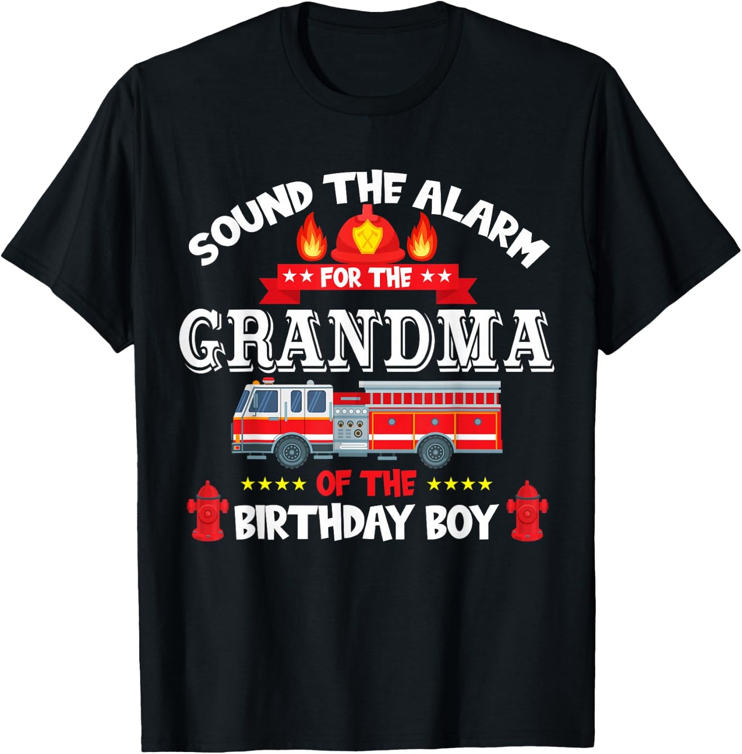 Sound The Alarm Grandma Birthday Boy Fire Truck Lover T-Shirt - T-Shirt | Black