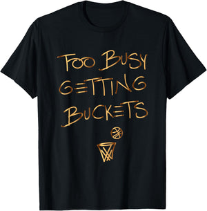 Too Busy Getting Buckets funny basketball T-Shirt - T-Shirt | Black