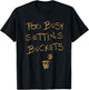 Too Busy Getting Buckets funny basketball T-Shirt - T-Shirt | Black