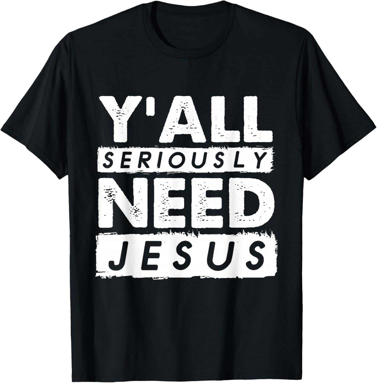 Seriously Need Jesus Sarcastic Christian Believer T-Shirt - T-Shirt | Black