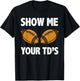 Show me your TD's Funny American Football T-Shirt - T-Shirt | Black