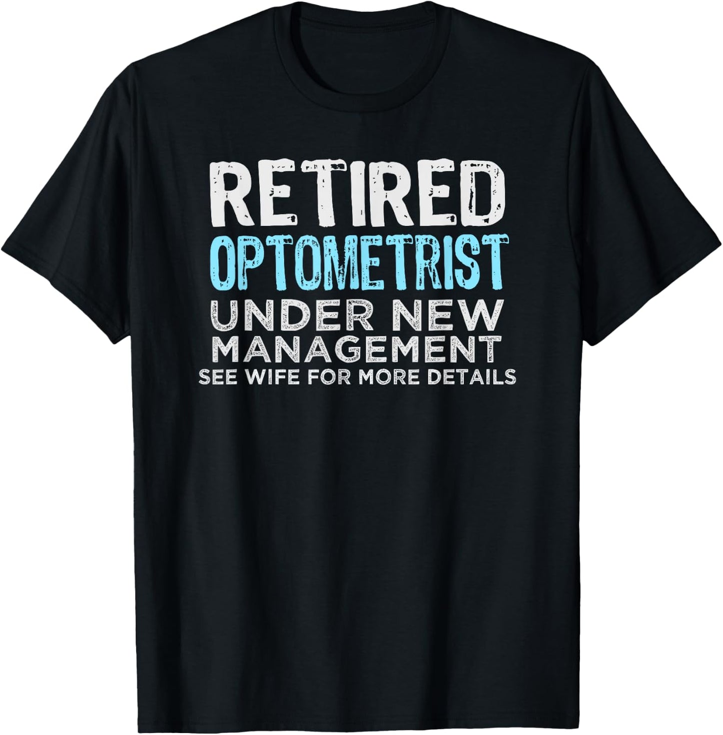Retired optometrist Retirement Men Funny Saying T-Shirt - T-Shirt | Black