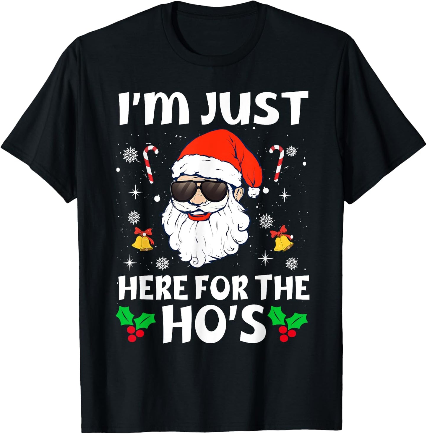 Im Just Here For The Hos Inappropriate Christmas Adult Funny T-Shirt - T-Shirt | Black