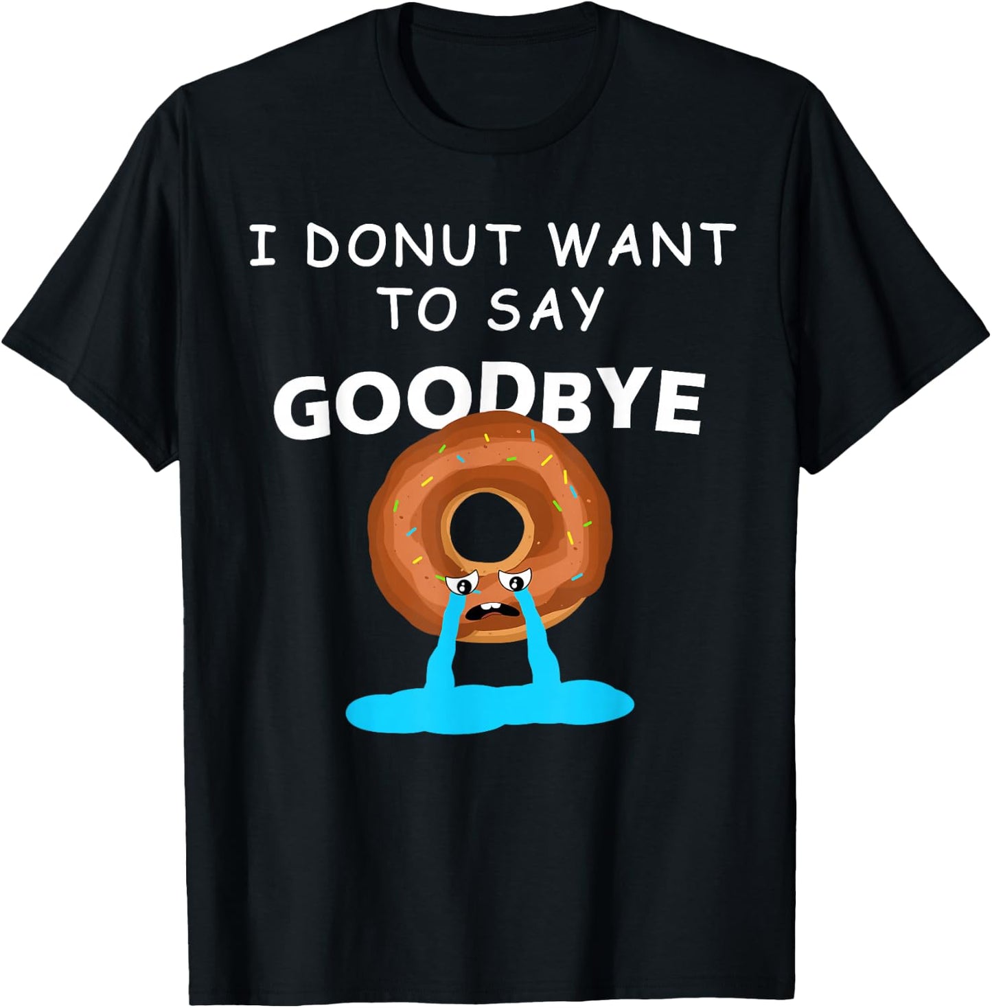 I Donut Want to Say Goodbye Funny Coworker Leaving Party T-Shirt - T-Shirt | Black