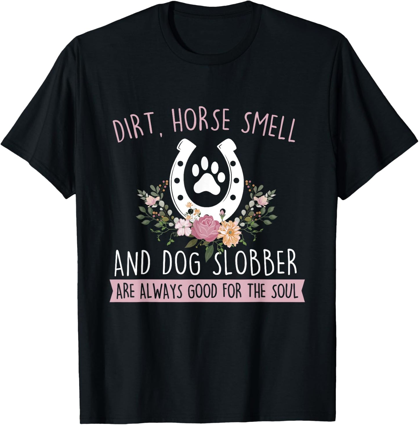 Dirt Horse Smell And Dog Slobber - Horseman Equestrian T-Shirt - T-Shirt | Black