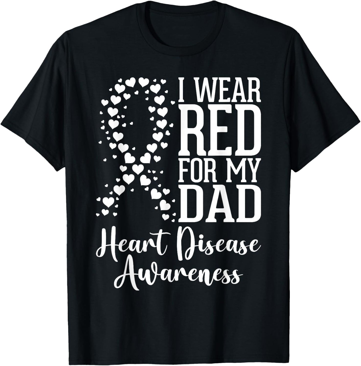I Wear Red for My Dad Heart Disease Awareness Month Ribbon T-Shirt - T-Shirt | Black