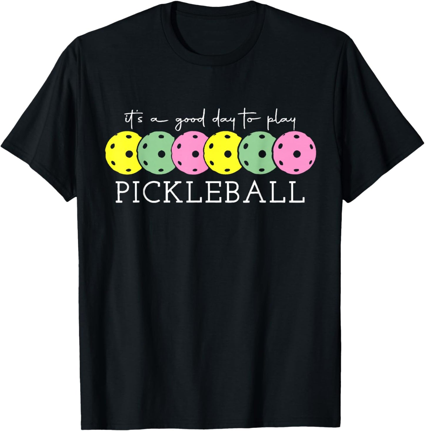 It's A Good Days To Play Pickleball Dink Player Pickleball T-Shirt - T-Shirt | Black