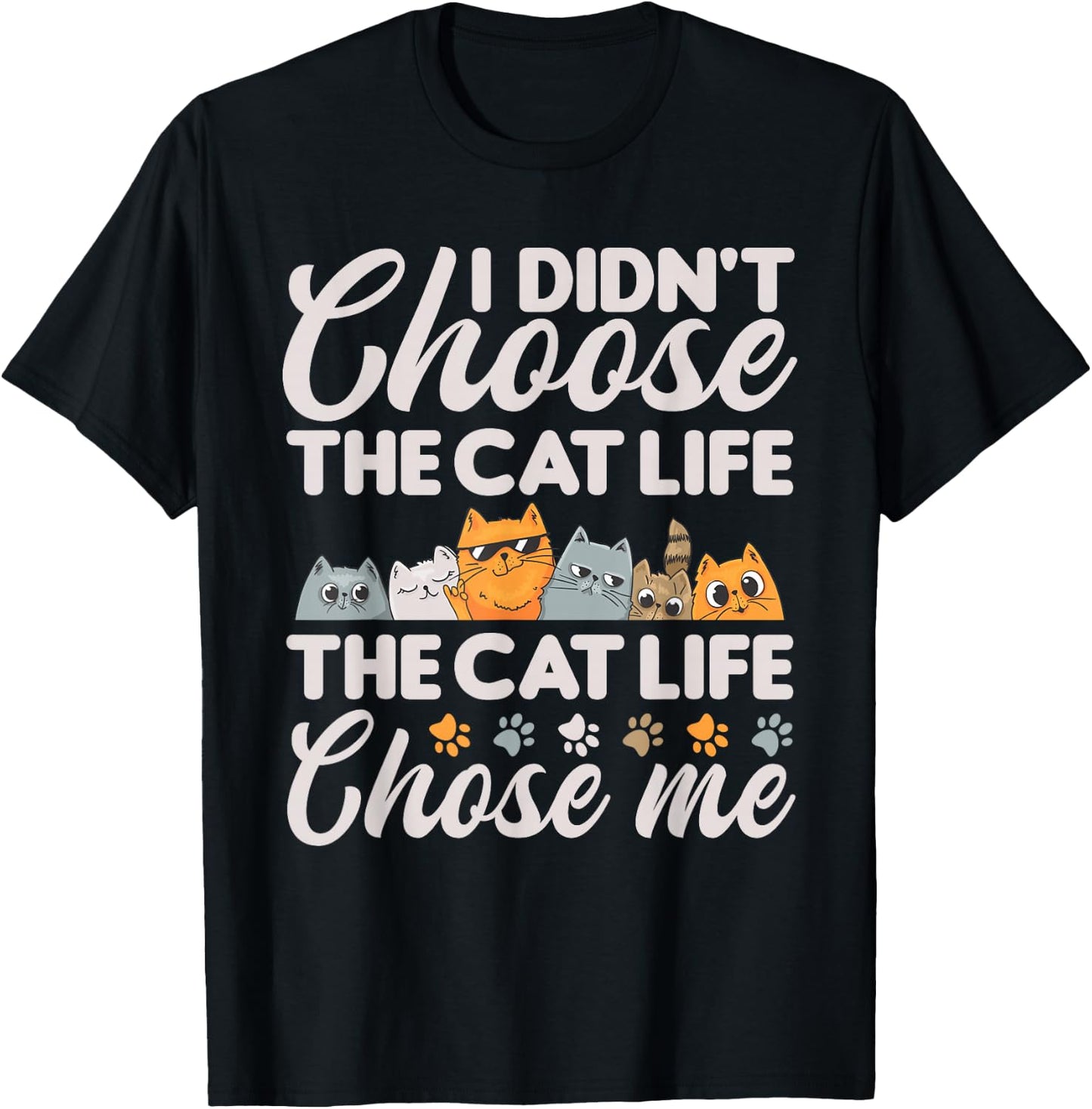 Cat Life Chose Me Funny Cat T-Shirt - T-Shirt | Black