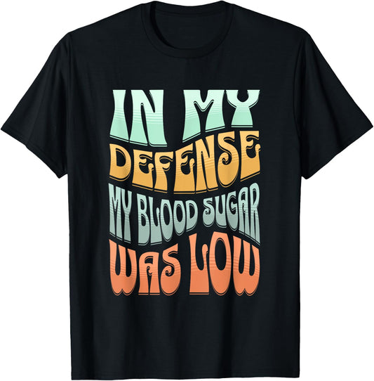 Type 1 Diabetes In My Defense My Blood Sugar Was Low Retro T-Shirt - T-Shirt | Black
