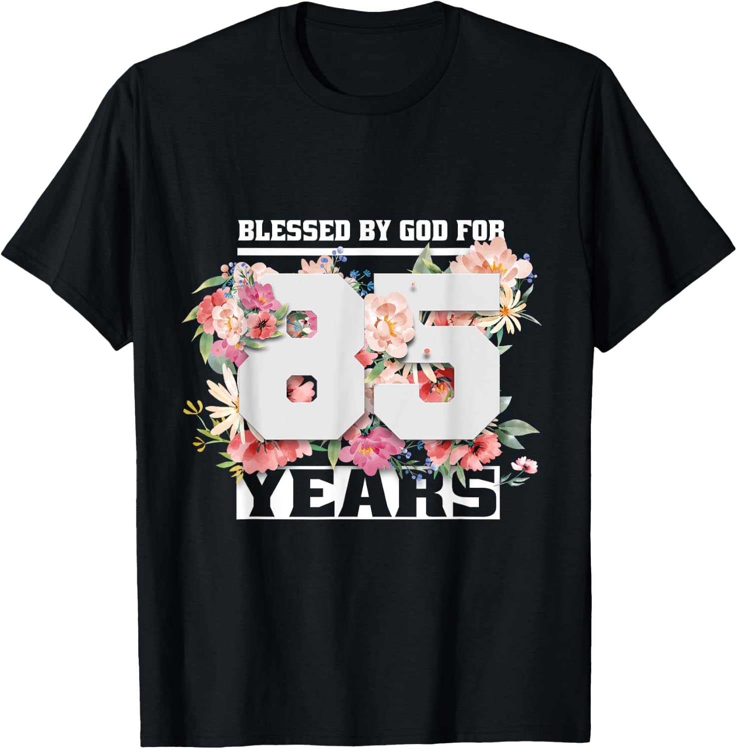 Blessed By God For 85 Years Old 85th Birthday T-Shirt - T-Shirt | Black