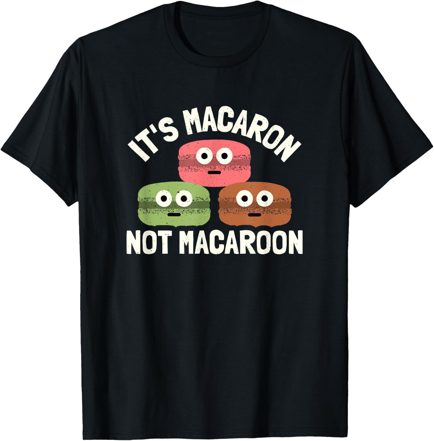 It's Macaron Not Macaroon - Macaron Lover T-Shirt - T-Shirt | Black