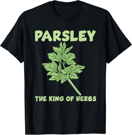 Parsley King Of The Herbs Costume Love Gardening T-Shirt - T-Shirt | Black
