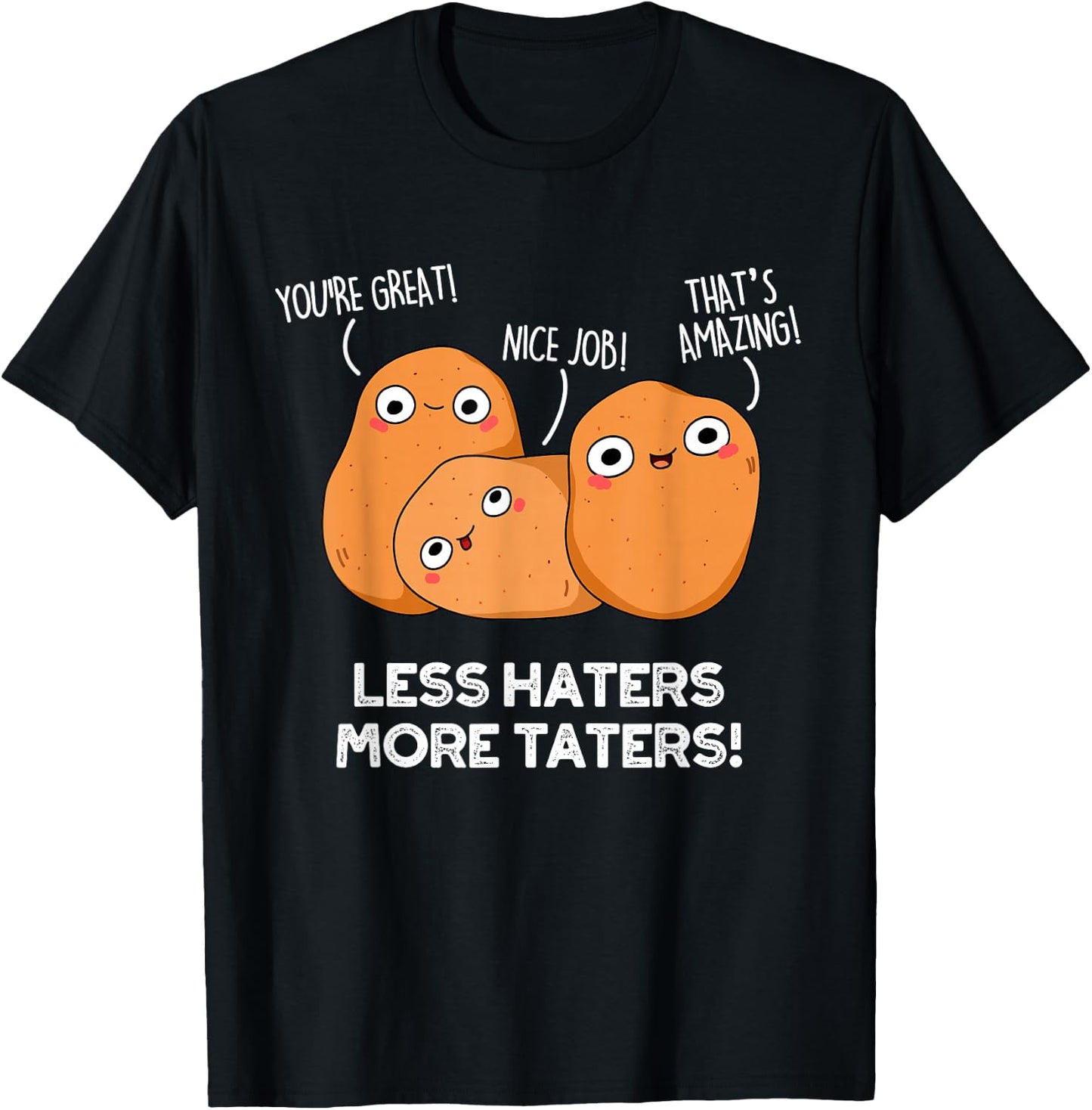 Less Haters More Taters Funny Potato Pun T-Shirt - T-Shirt | Black