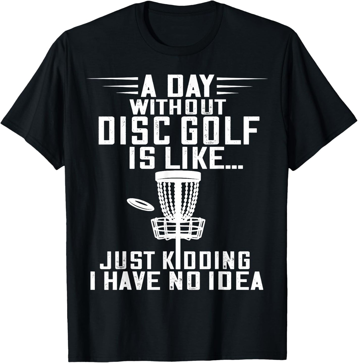 Disc Golf A Day Without Frisbee Golf Frolf Flying Disc Sport T-Shirt - T-Shirt | Black