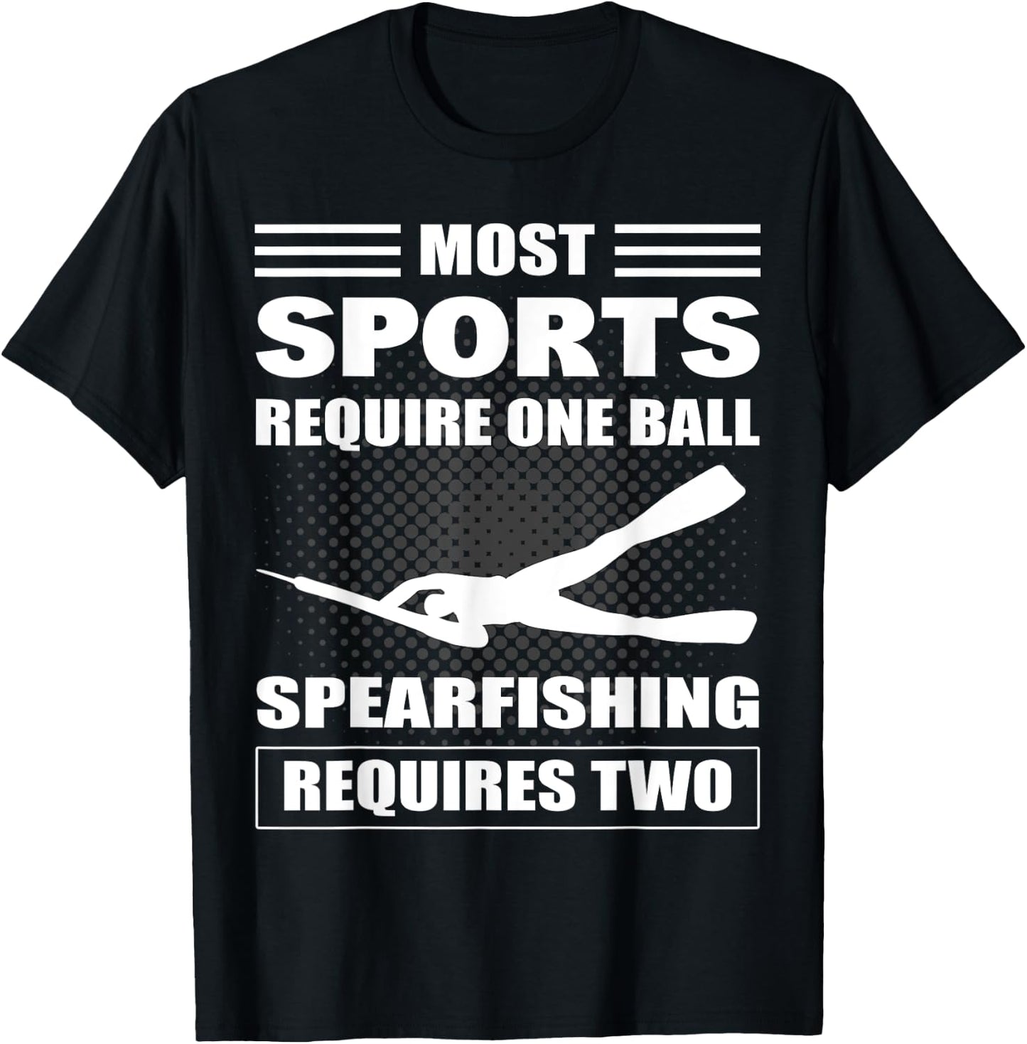 Spearfisher Most Sports Require One Ball Spearfishing T-Shirt - T-Shirt | Black