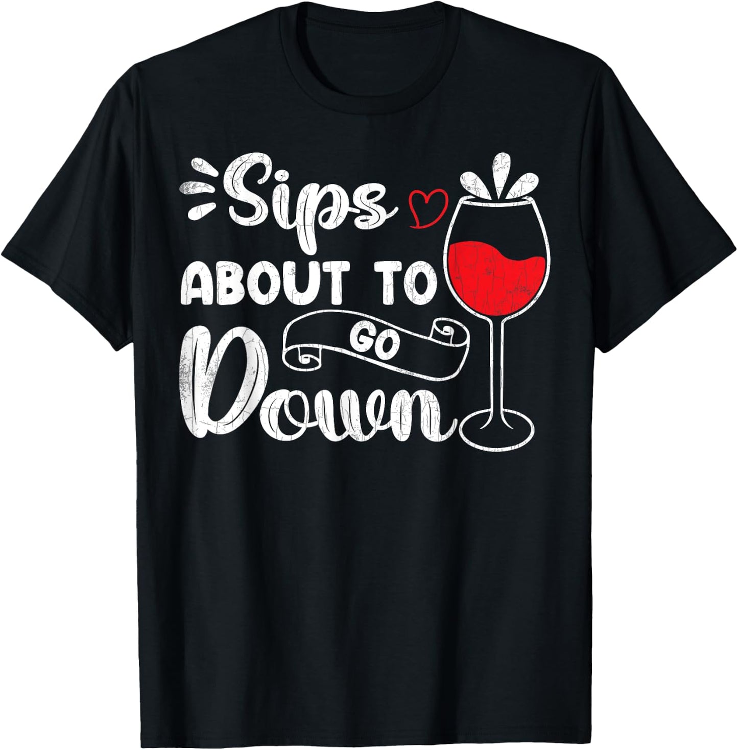 Sips About To Go Down Funny Wine Drinking Drinker Graphic T-Shirt - T-Shirt | Black