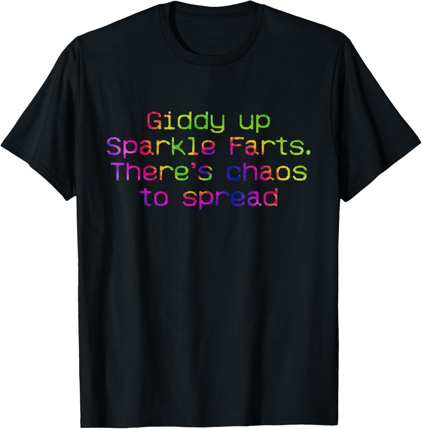 Giddy Up Sparkle Farts. There’s Chaos To Spread Apparel T-Shirt - T-Shirt | Black