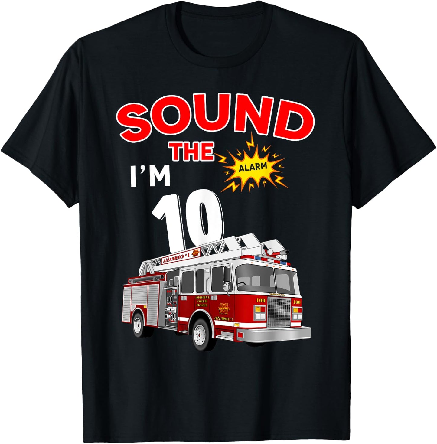 Sound the Alarm I'm 10! Kids Fire Truck Firefighter Birthday T-Shirt - T-Shirt | Black