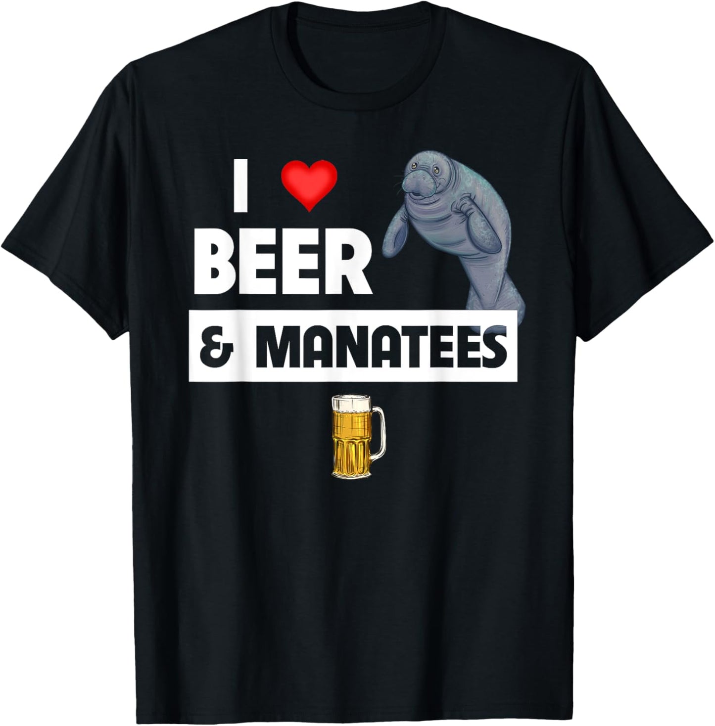I Love Beer And Manatees Sea Cow Marine Biology Drinking T-Shirt - T-Shirt | Black