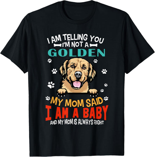 I Am Telling You I'm Not A Golden Retriever Dog Mom Puppy Women Girls Kids T-Shirt - T-Shirt | Black